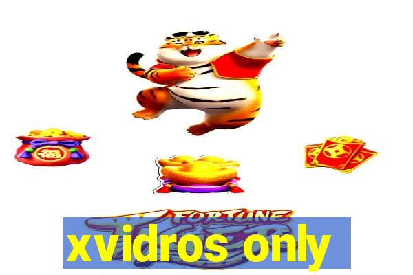 xvidros only